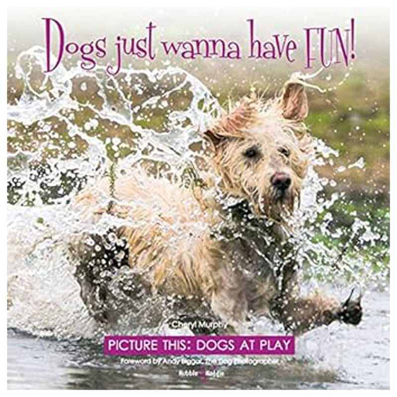 Dogs Just Wanna Have Fun by Cheryl Murphy